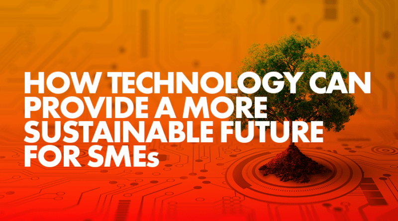 How technology can provide a more sustainable future for SME's