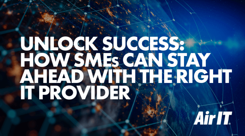 Unlock success: How SME's can stay ahead with the right IT provider