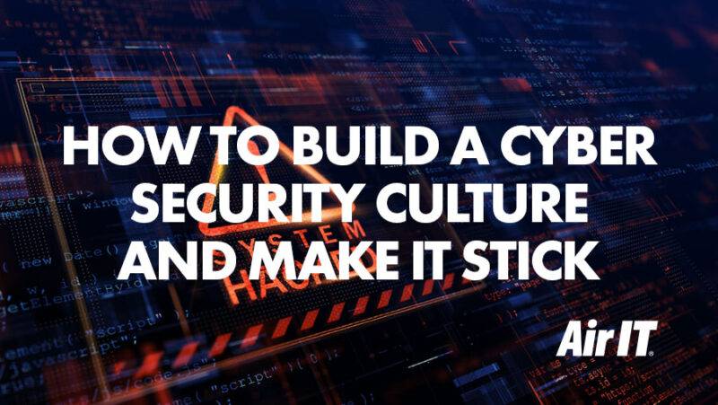 How to build a cyber security culture and make it stick